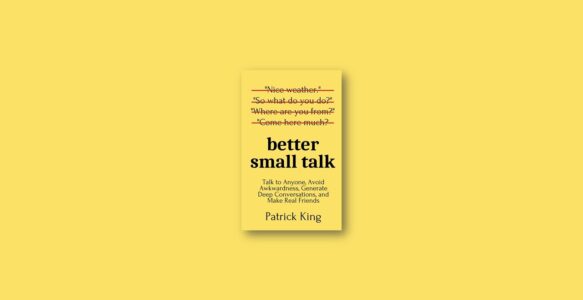 Summary: Better Small Talk by Patrick King