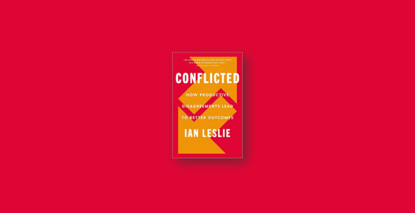 Summary: Conflicted By Ian Leslie