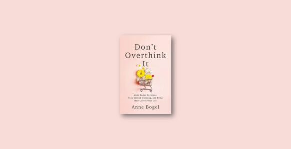 Summary: Don’t Overthink It By Anne Bogel