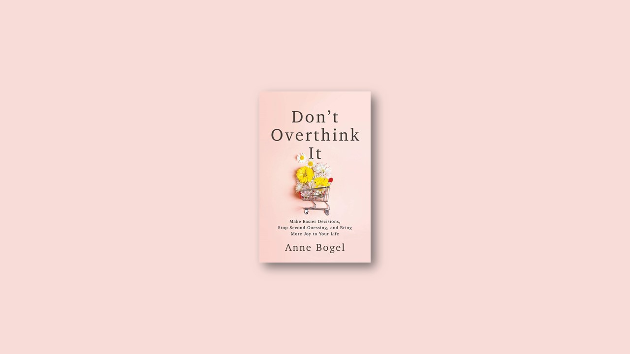 Summary: Don’t Overthink It By Anne Bogel