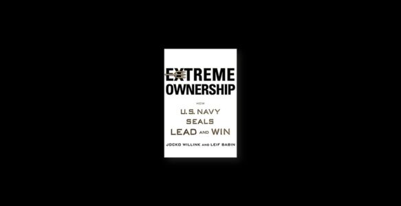 Summary: Extreme Ownership by Jock Willink and Leif Babin