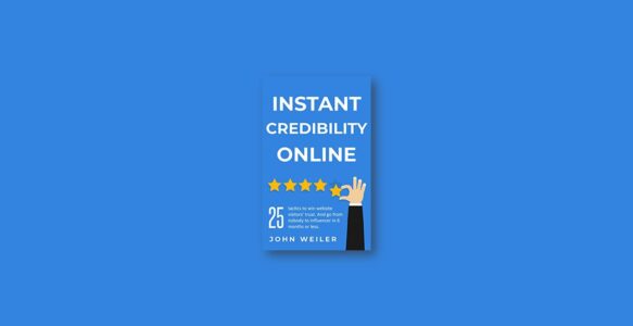 Summary: Instant Credibility Online By John Weiler