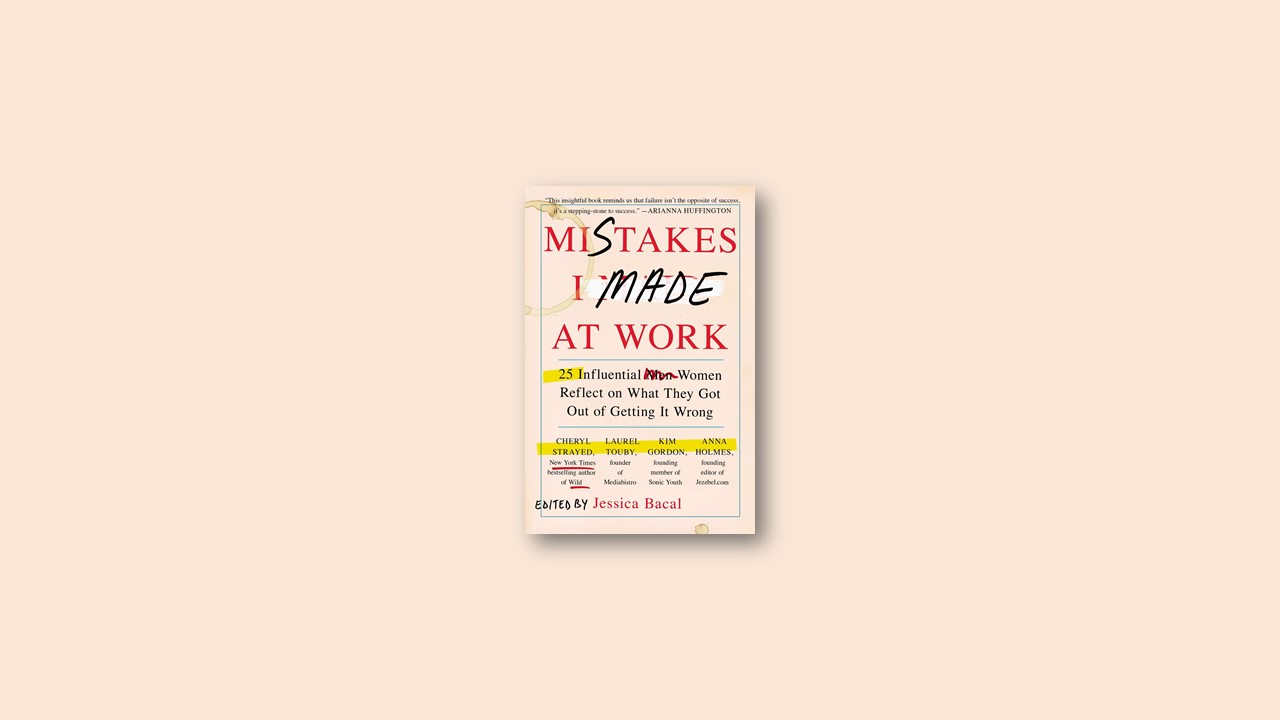 Summary: Mistakes I Made at Work By Jessica Bacal