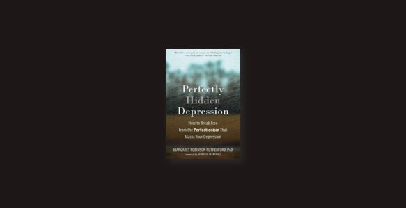 Summary: Perfectly Hidden Depression By Margaret Robinson Rutherford
