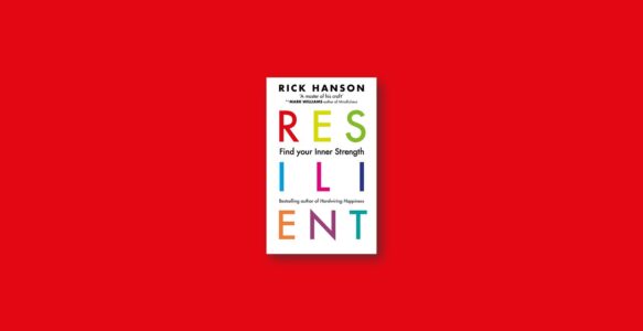 Summary: Resilient By Rick Hanson