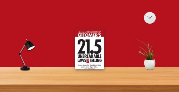 Summary: 21.5 Unbreakable Laws of Selling By Jeffrey Gitomer (Part 1)