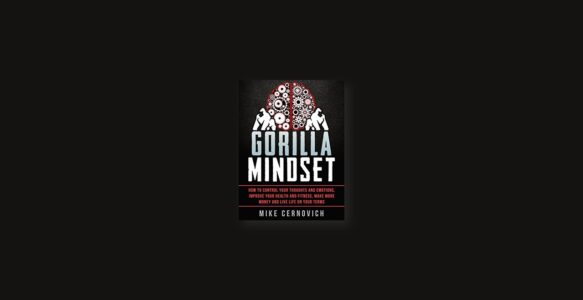 Summary: Gorilla Mindset By Mike Cernovich