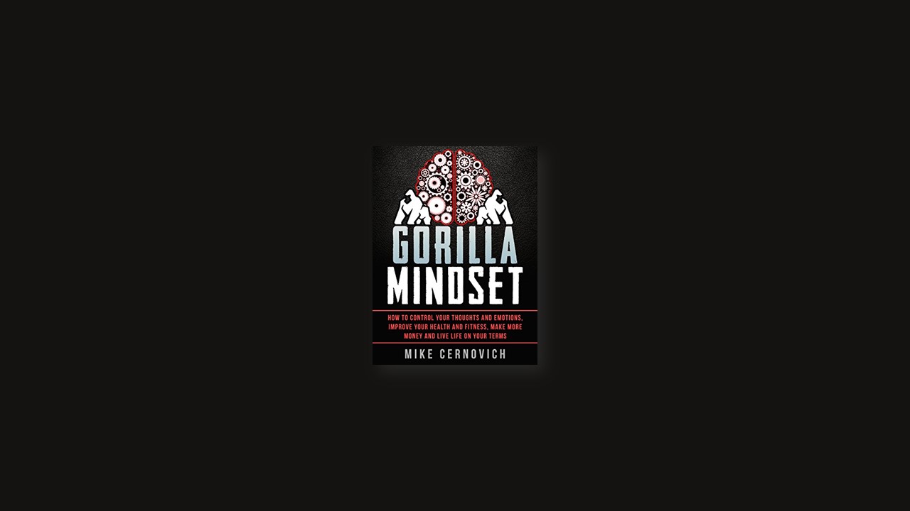 Summary: Gorilla Mindset By Mike Cernovich