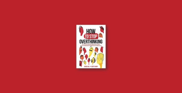 Summary: How to Stop Overthinking By Scott Sharp