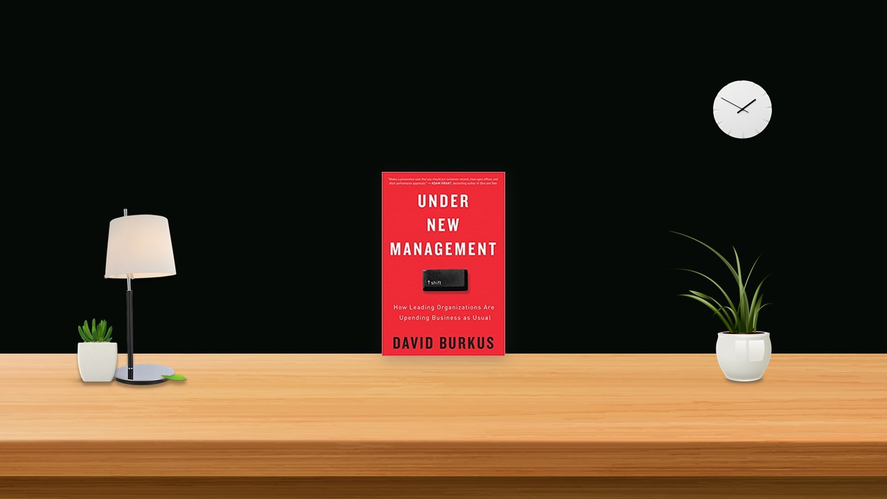 Summary: Under New Management By David Burkus