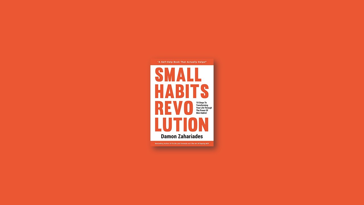 Summary: Small Habits Revolution By Damon Zahariades