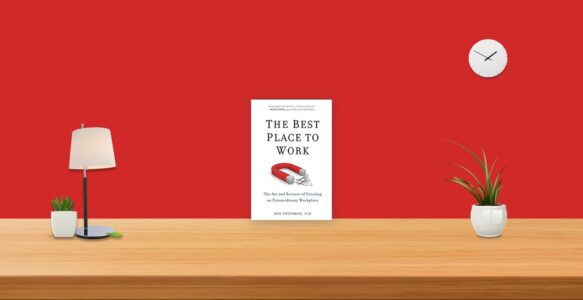 Summary: The Best Place to Work By Ron Friedman