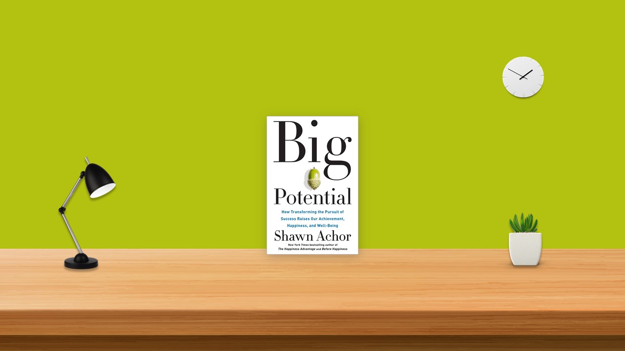 Summary: Big Potential By Shawn Achor