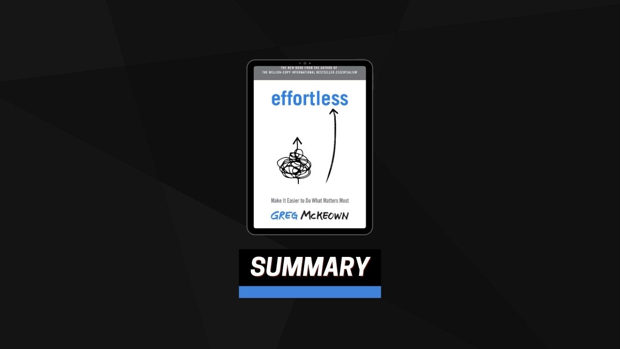 Summary: Effortless By Greg McKeown