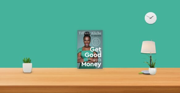 Summary: Get Good with Money By Tiffany the Budgetnista Aliche