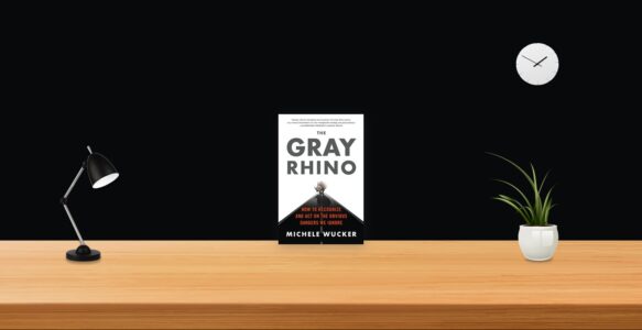 Summary: The Gray Rhino By Michele Wucker