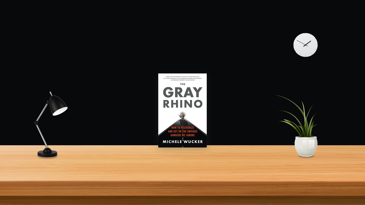 Summary: The Gray Rhino By Michele Wucker