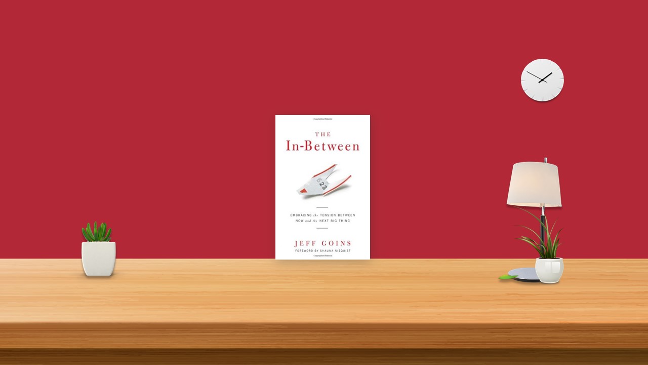 Summary: The In-Between By Jeff Goins