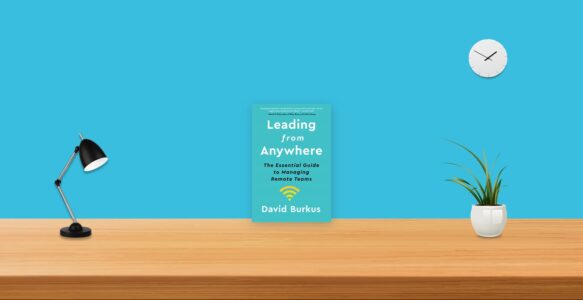 Summary: Leading From Anywhere By David Burkus