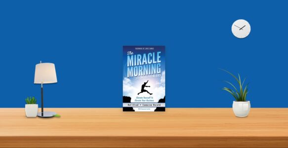 Summary: The Miracle Morning for Entrepreneurs By Hal Elrod