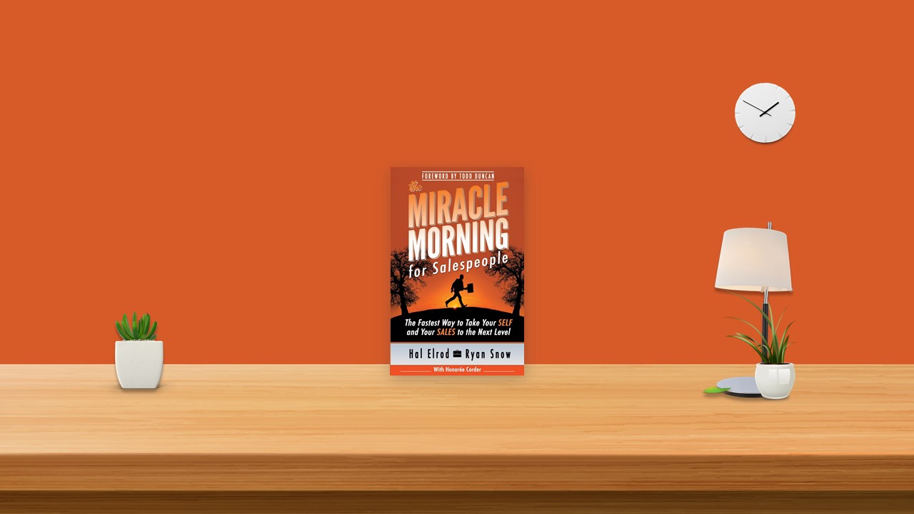 Summary: The Miracle Morning for Salespeople By Hal Elrod