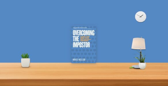 Summary: Overcoming The Impostor By Kris Kelso