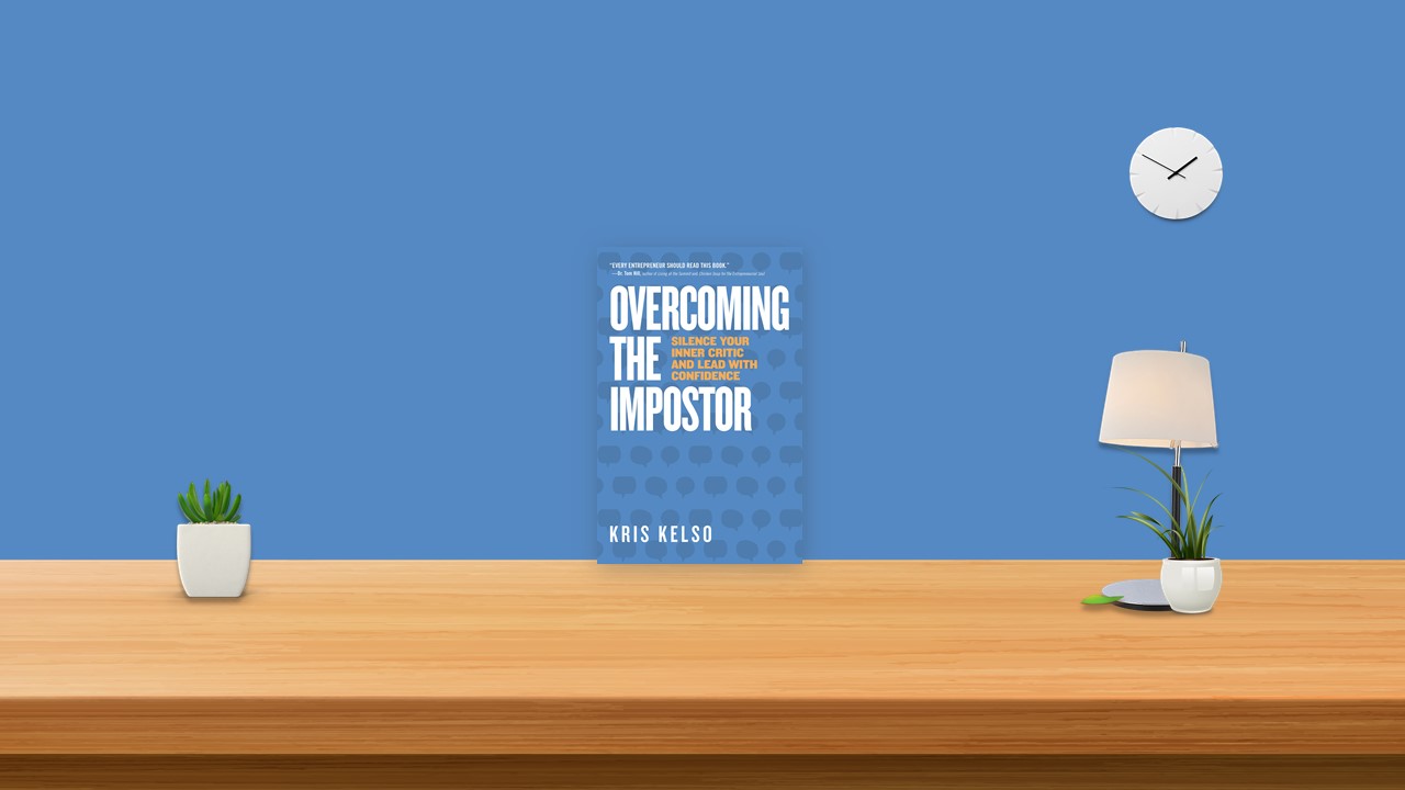 Summary: Overcoming The Impostor By Kris Kelso