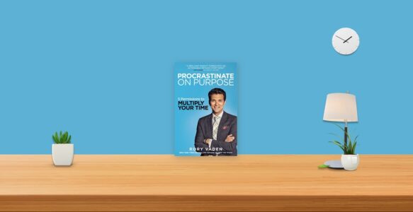 Summary: Procrastinate on Purpose By Rory Vaden