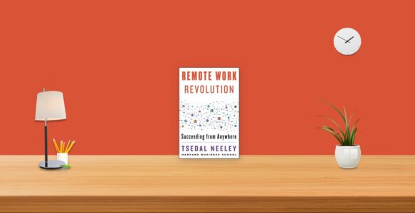 Summary: Remote Work Revolution By Tsedal Neeley