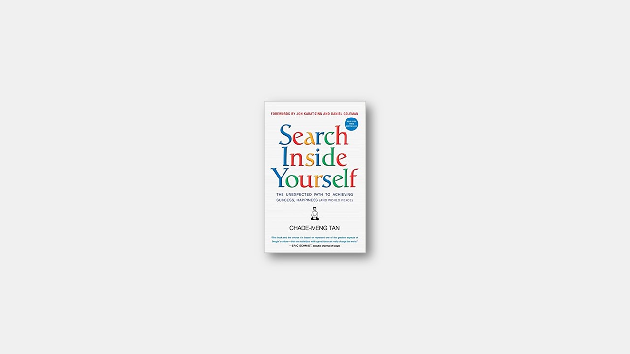 Summary: Search Inside Yourself By Chade-Meng Tan