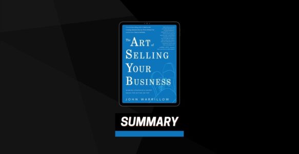 Summary: The Art of Selling Your Business By John Warrillow