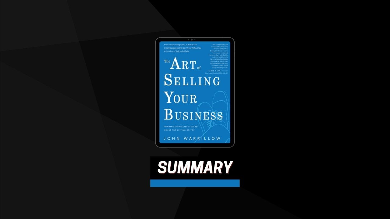 Summary: The Art of Selling Your Business By John Warrillow