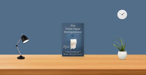 Summary: The Toilet Paper Entrepreneur By Mike Michalowicz