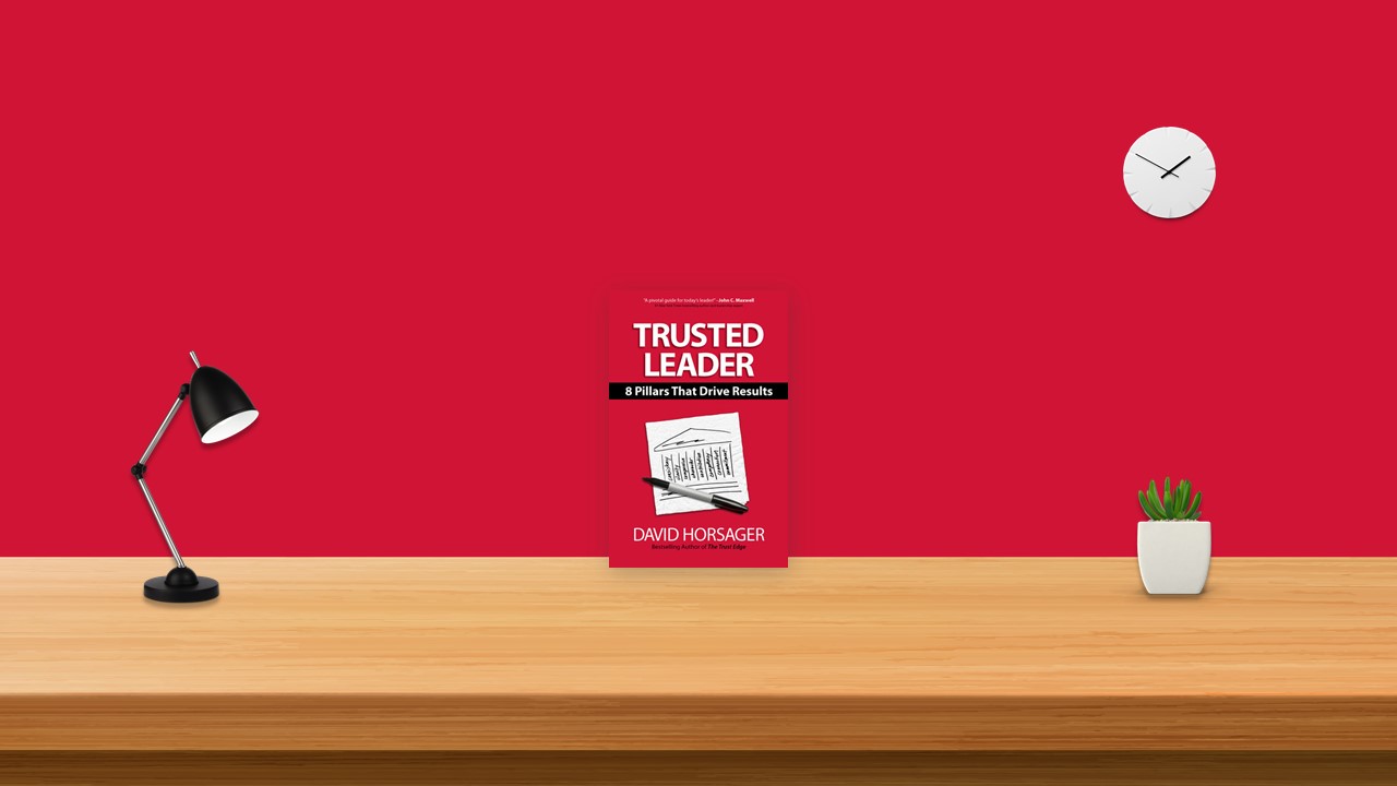 Summary: Trusted Leader 8 Pillars That Drive Results By David Horsager