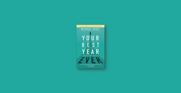 Summary: Your Best Year Ever By Michael Hyatt