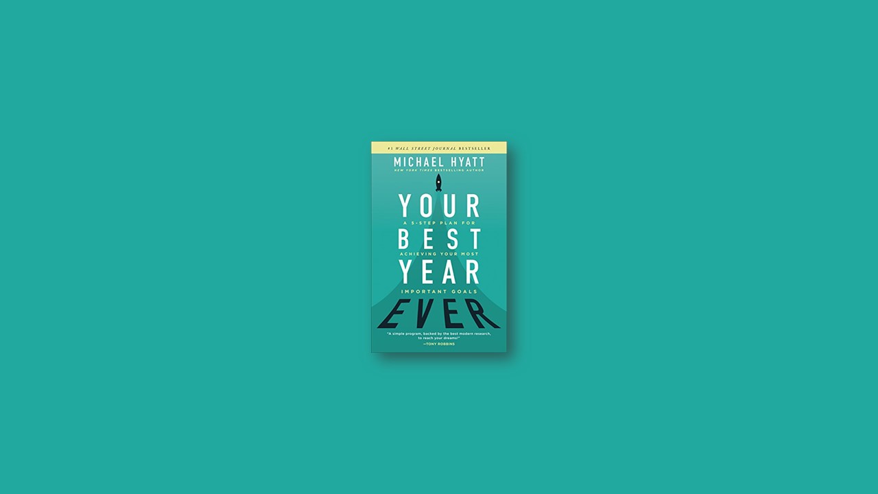 Summary: Your Best Year Ever By Michael Hyatt