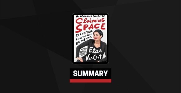 Summary: A Woman’s Guide to Claiming Space By Eliza VanCort