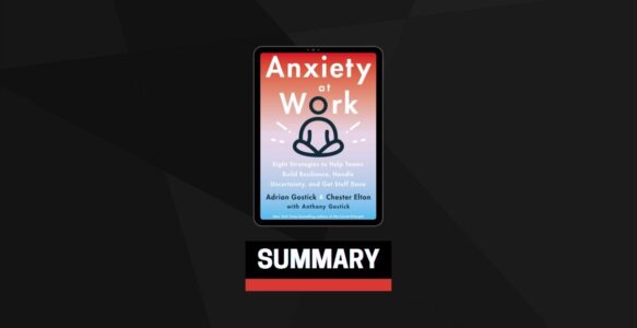 Summary: Anxiety at Work By Adrian Gostick