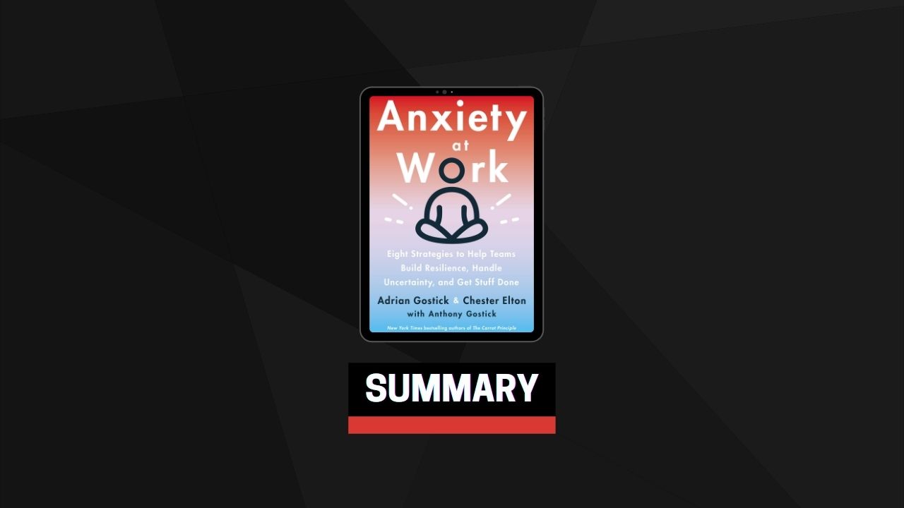 Summary: Anxiety at Work By Adrian Gostick