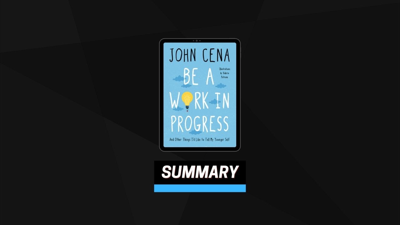 Summary: Be a Work in Progress By John Cena