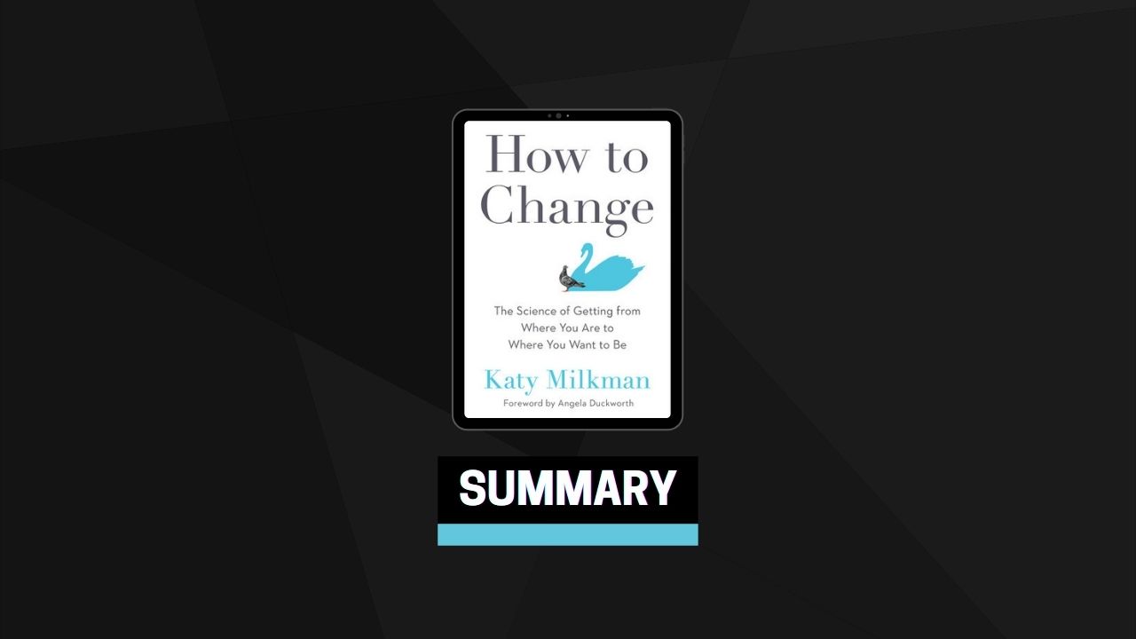 Summary: How to Change By Katy Milkman