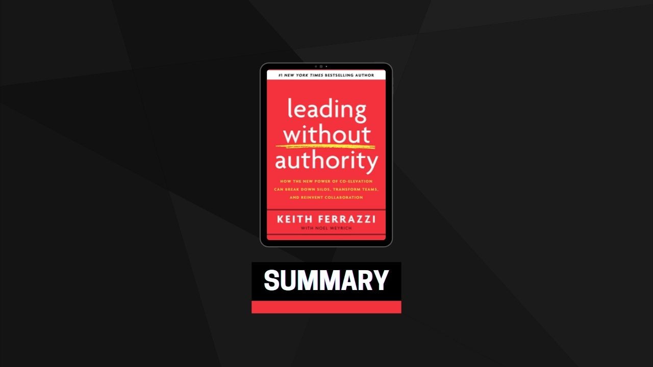 Summary: Leading Without Authority By Keith Ferrazzi