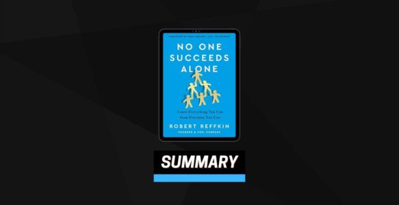 Summary: No One Succeeds Alone By Robert Reffkin