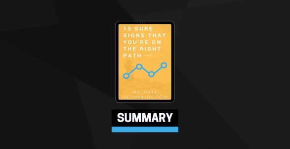 Summary: 15 Sure Signs That You Are on the Right Path By Michael Hetherington