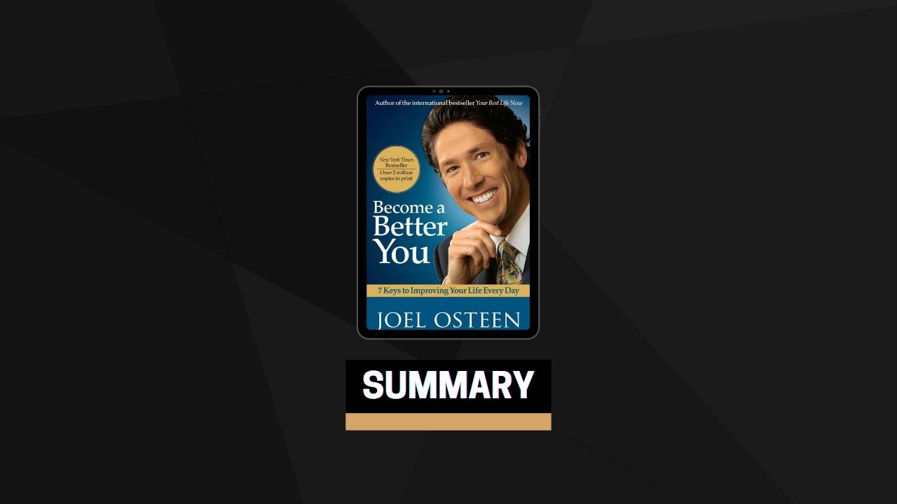 Summary: Become a Better You By Joel Osteen