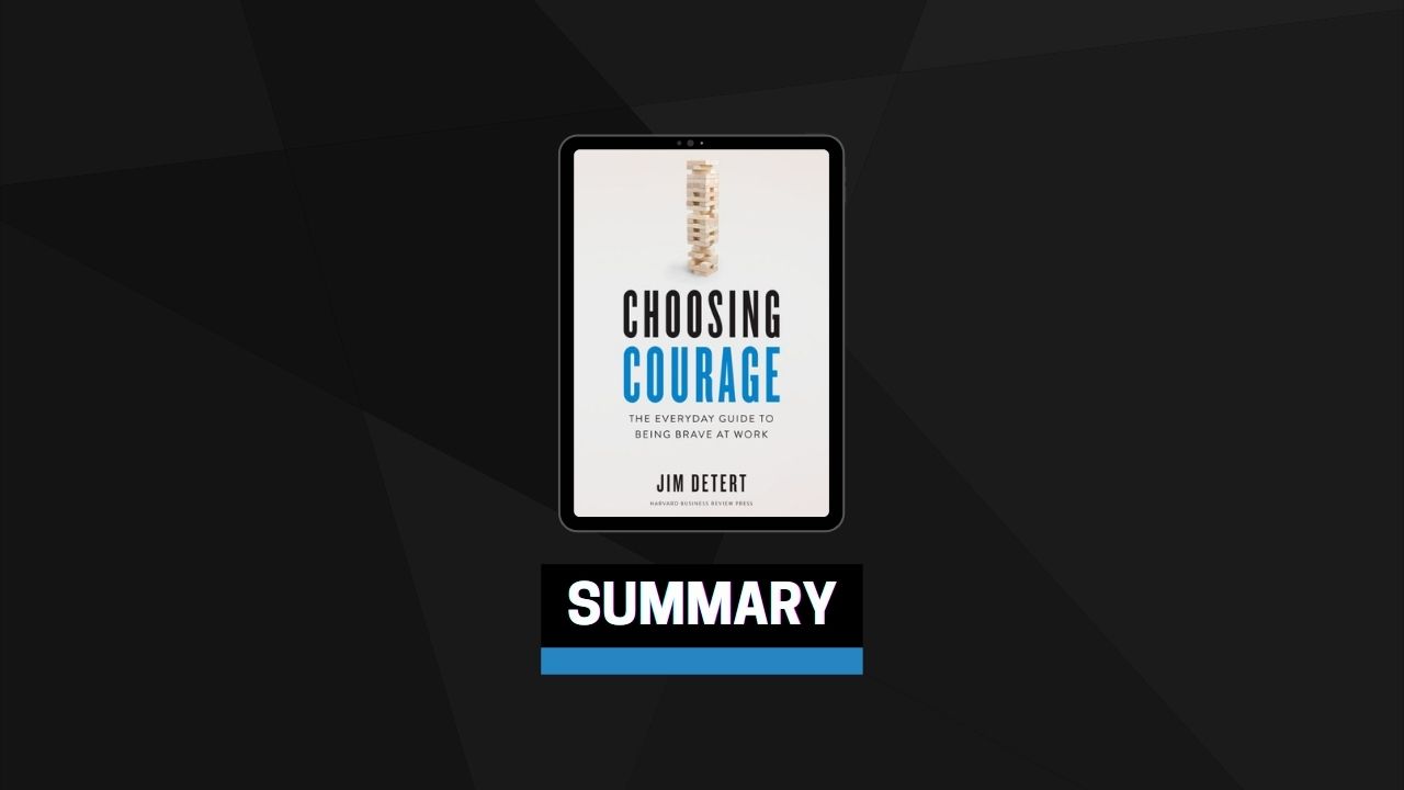 Summary: Choosing Courage By Jim Detert