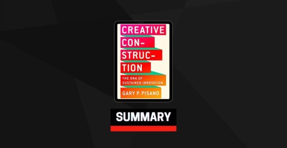 Summary: Creative Construction By Gary P Pisano