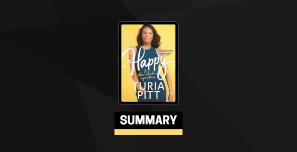 Summary: Happy (and other ridiculous aspirations) By Turia Pitt