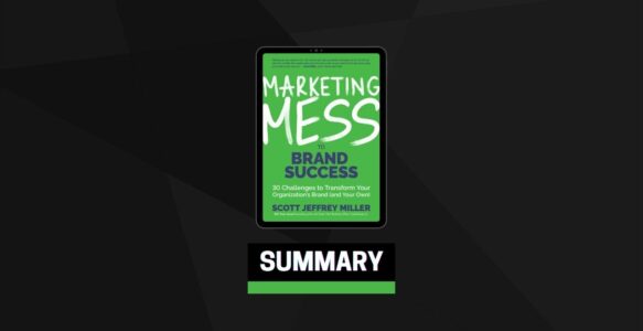 Summary: Marketing Mess to Brand Success By Scott J. Miller