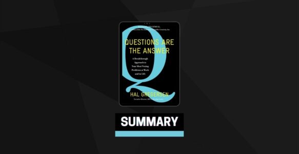 Summary: Questions Are the Answer By Hal Gregersen